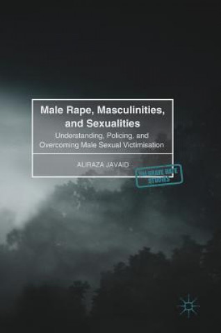 Kniha Male Rape, Masculinities, and Sexualities Aliraza Javaid
