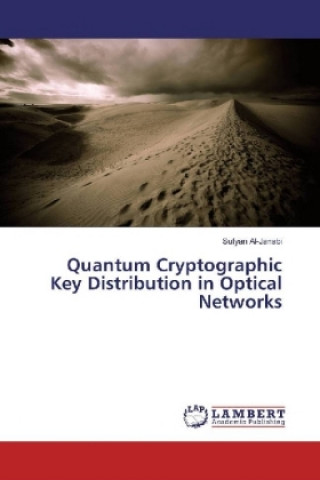 Kniha Quantum Cryptographic Key Distribution in Optical Networks Sufyan Al-janabi