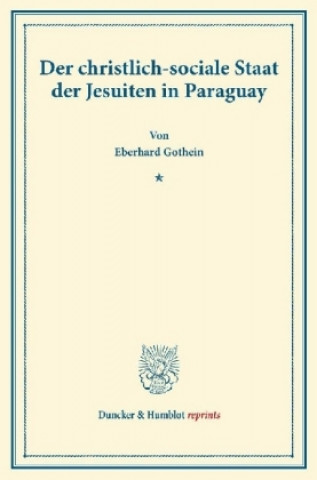 Buch Der christlich-sociale Staat der Jesuiten in Paraguay. Eberhard Gothein