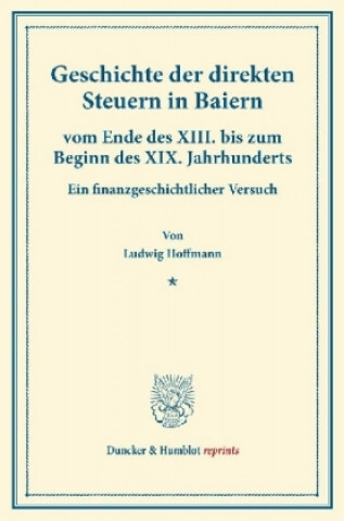 Kniha Geschichte der direkten Steuern in Baiern Ludwig Hoffmann