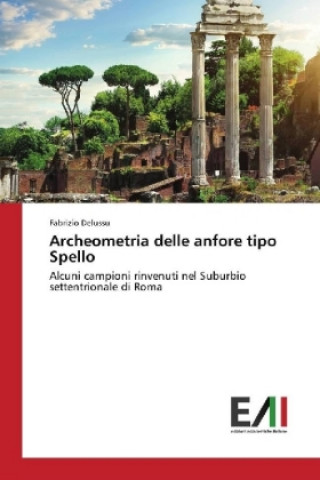 Kniha Archeometria delle anfore tipo Spello Fabrizio Delussu