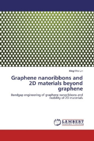 Carte Graphene nanoribbons and 2D materials beyond graphene Ming-Wei Lin