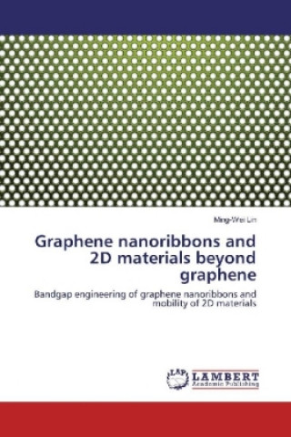 Book Graphene nanoribbons and 2D materials beyond graphene Ming-Wei Lin