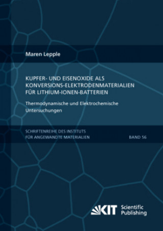 Buch Kupfer- und Eisenoxide als Konversions-Elektrodenmaterialien für Lithium-Ionen-Batterien: Thermodynamische und Elektrochemische Untersuchungen Maren Lepple