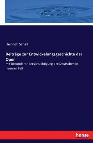 Libro Beitrage zur Entwickelungsgeschichte der Oper Heinrich Schall