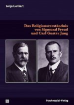 Carte Das Religionsverständnis von Sigmund Freud und Carl Gustav Jung Sonja Lienhart