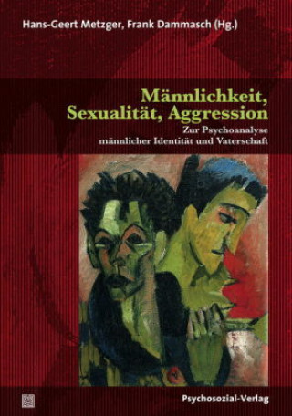 Buch Männlichkeit, Sexualität, Aggression Hans-Geert Metzger