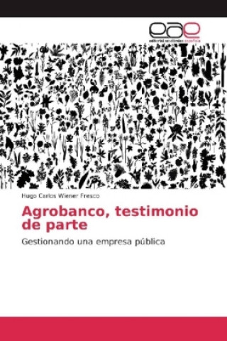 Книга Agrobanco, testimonio de parte Hugo Carlos Wiener Fresco