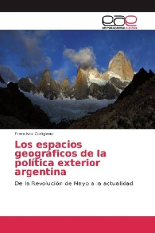 Carte Los espacios geográficos de la política exterior argentina Francisco Corigliano