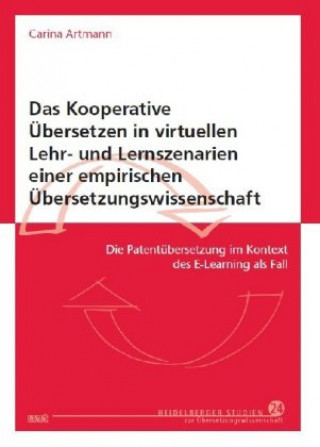 Kniha Das Kooperative Übersetzen in virtuellen Lehr- und Lernszenarien einer empirischen Übersetzungswissenschaft Carina Artmann