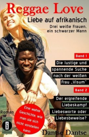 Książka Reggae Love - Liebe auf afrikanisch: Drei weiße Frauen, ein schwarzer Mann (Sammelband) Dantse Dantse