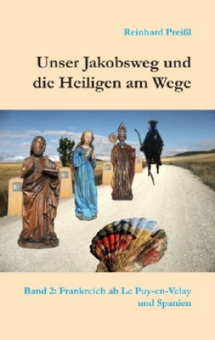 Kniha Unser Jakobsweg und die Heiligen am Wege - Band 2 Reinhard Preißl