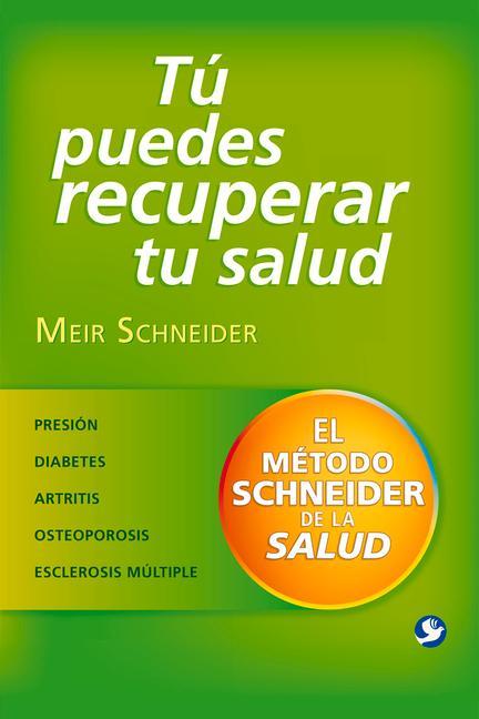Könyv Tú Puedes Recuperar Tu Salud: El Método Schneider de la Salud Meir Schneider