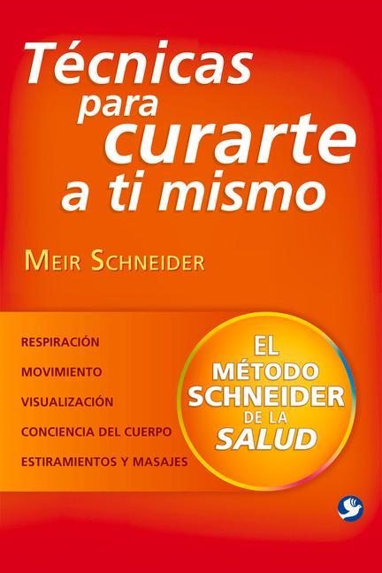 Könyv Técnicas Para Curarte a Ti Mismo: El Método Schneider de la Salud Meir Schneider