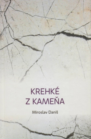 Knjiga Krehké z kameňa Miroslav Daniš