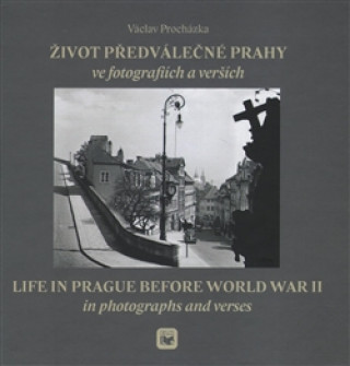 Kniha Život předválečné Prahy ve fotografiích a verších Václav Procházka