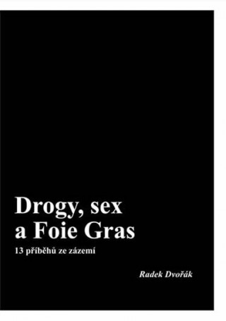 Kniha Drogy, sex a Foie Gras Radek Dvořák