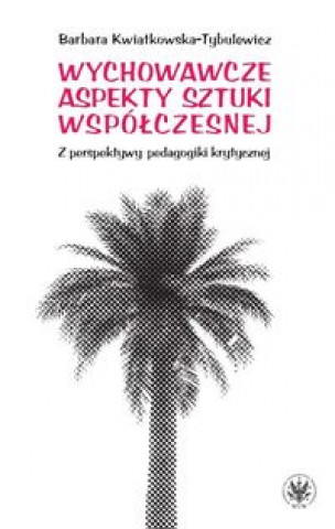 Kniha Wychowawcze aspekty sztuki wspolczesnej Barbara Kwiatkowska-Tybulewicz