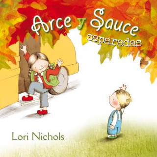 Kniha Arce y Sauce Separadas = Maple & Willow Apart Lori Nichols