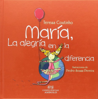 Libro MARÍA, LA ALEGRÍA EN LA DIFERENCIA TERESA COUTINHO