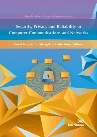 Livre Security, Privacy and Reliability in Computer Communications and Networks Kewei Sha