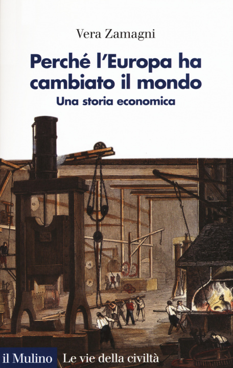 Kniha Perché l'Europa ha cambiato il mondo. Una storia economica Vera Zamagni