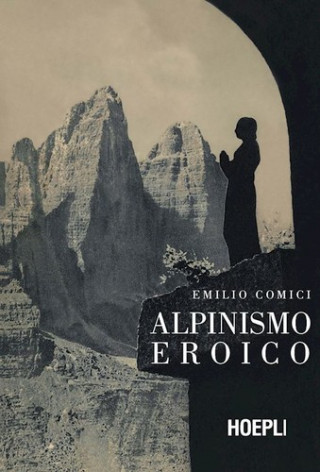Книга Alpinismo eroico Emilio Comici