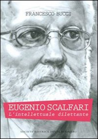 Книга Eugenio Scalfari. L'intellettuale dilettante Francesco Bucci