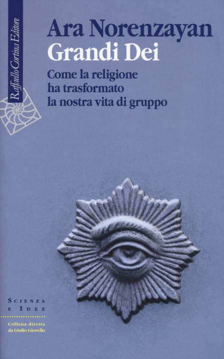 Kniha Grandi dei. Come la religione ha trasformato la nostra vita di gruppo Ara Norenzayan