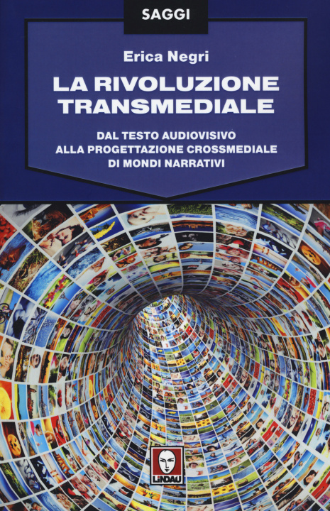 Книга La rivoluzione transmediale. Dal testo audiovisivo alla progettazione crossmediale di mondi narrativi Erica Negri