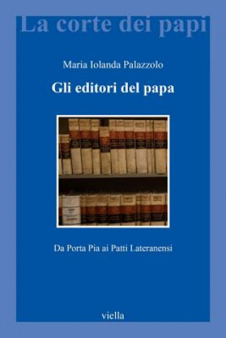 Könyv ITA-GLI EDITORI DEL PAPA Maria Iolanda Palazzolo