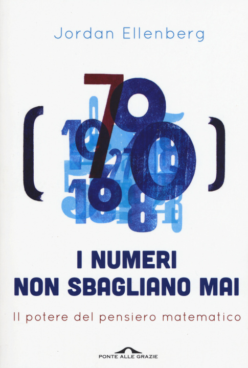 Kniha I numeri non sbagliano mai. Il potere del pensiero matematico Jordan Ellenberg