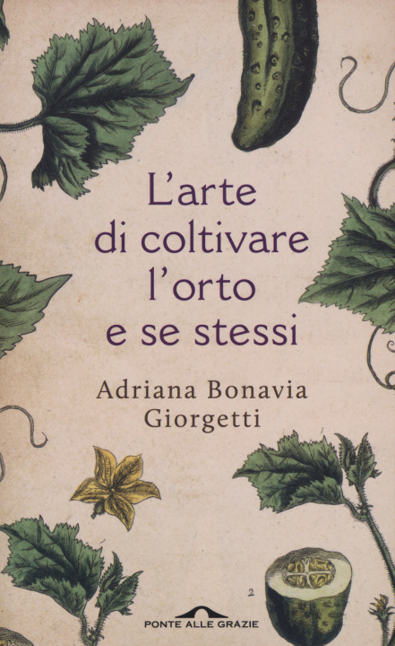 Carte L'arte di coltivare l'orto e se stessi Adriana Bonavia Giorgetti