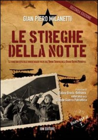 Kniha Le streghe della notte. La storia non detta delle eroiche ragazze-pilota dell'Unione Sovietica nella grande guerra patriottica G. Piero Milanetti