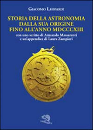 Kniha Storia della astronomia. Dalla sua origine fino all'anno MDCCCXIII Giacomo Leopardi