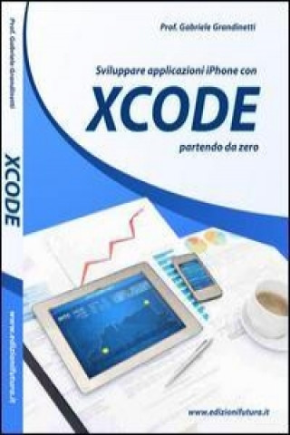 Kniha Sviluppare applicazioni Iphone con XCode partendo da zero Gabriele Grandinetti