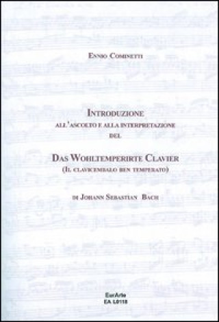 Kniha Introduzione all'ascolto e alla interpretazione del Das WohlterperirteKlavier, il clavicembalo ben temperato di J. S. Bach Ennio Cominetti