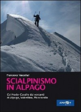 Книга Scialpinismo in Alpago. Col nudo. Cavallo dai versanti di Alpago, Vlacellina e Cansiglio Francesco Vascellari