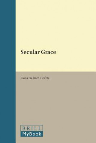 Knjiga Secular Grace Dana Freibach-Heifetz