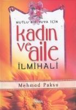 Kniha Mutlu Bir Yuva Icin Kadin ve Aile Ilmihali Mehmed Paksu