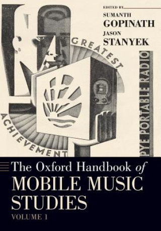 Könyv Oxford Handbook of Mobile Music Studies, Volume 1 Sumanth Gopinath
