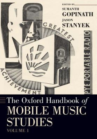 Kniha Oxford Handbook of Mobile Music Studies, Volume 1 Sumanth Gopinath