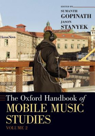 Könyv Oxford Handbook of Mobile Music Studies, Volume 2 Sumanth Gopinath