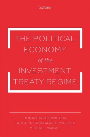 Kniha Political Economy of the Investment Treaty Regime Jonathan Bonnitcha