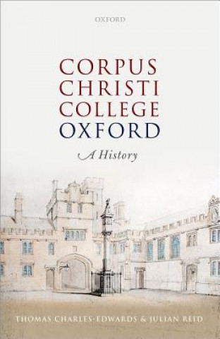 Könyv Corpus Christi College, Oxford Thomas Charles-Edwards
