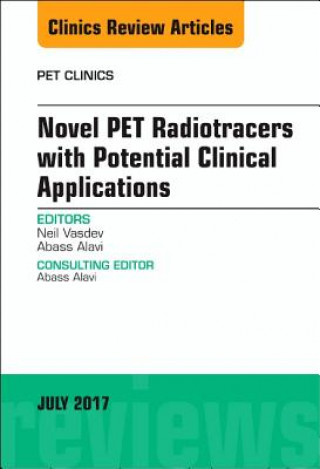 Carte Novel PET Radiotracers with Potential Clinical Applications, An Issue of PET Clinics Neil Vasdev