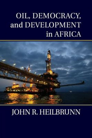 Carte Oil, Democracy, and Development in Africa John R Heilbrunn