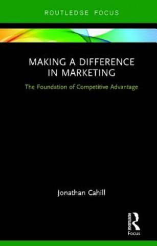 Könyv Making a Difference in Marketing Jonathan Cahill