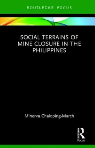 Könyv Social Terrains of Mine Closure in the Philippines Minerva Chaloping March