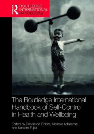 Carte Routledge International Handbook of Self-Control in Health and Well-Being 